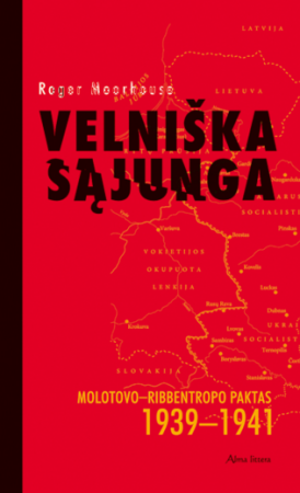 Velniška sąjunga. Molotovo - Ribbentropo paktas 1939-1941