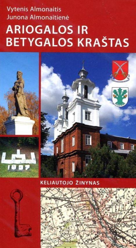 Ariogalos ir Betygalos kraštas. Keliautojo žinynas