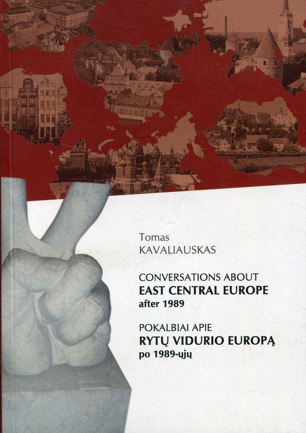 Conversations About East Central Europe after 1989. Pokalbiai apie rytų vidurio Europą po 1989-ųjų