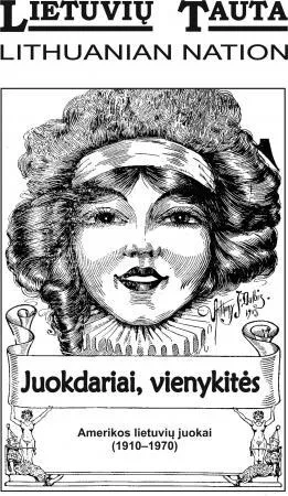 Juokdariai, vienykitės. Amerikos lietuvių juokai (1910-1970)