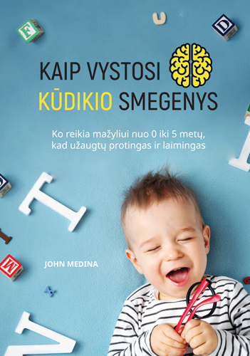 Kaip vystosi kūdikio smegenys. Ko reikia mažyliui nuo 0 iki 5 metų, kad užaugtų laimingas ir protingas