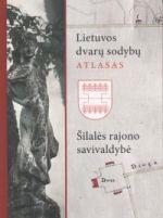 Lietuvos dvarų sodybų atlasas I. Šilalės rajono savivaldybė