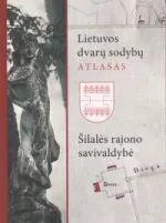 Lietuvos dvarų sodybų atlasas I. Šilalės rajono savivaldybė