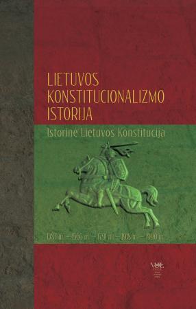 Lietuvos konstitucionalizmo istorija (istorinė Lietuvos konstitucija). 1387 m.-1566 m.-1791 m.-1918 m.-1990 m.