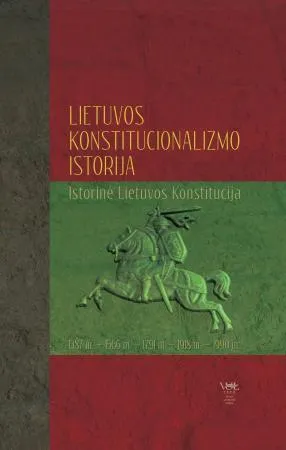 Lietuvos konstitucionalizmo istorija (istorinė Lietuvos konstitucija). 1387 m.-1566 m.-1791 m.-1918 m.-1990 m.