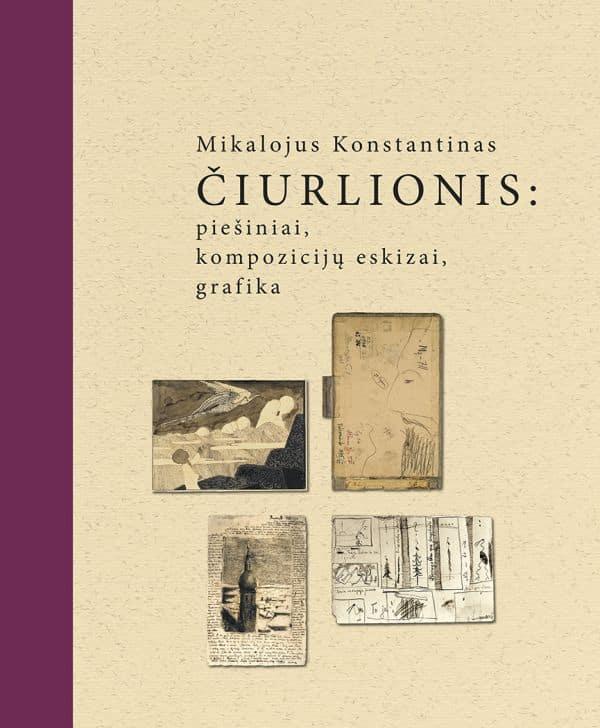 Mikalojus Konstantinas Čiurlionis: piešiniai, kompozicijų eskizai, grafika (2-as leidimas)