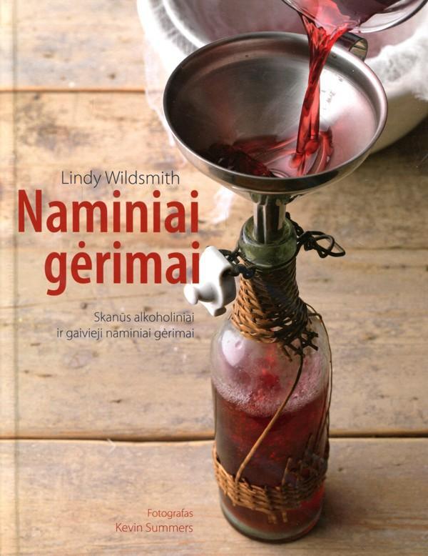 Naminiai gėrimai. Skanūs alkoholiniai ir gaivieji naminiai gėrimai