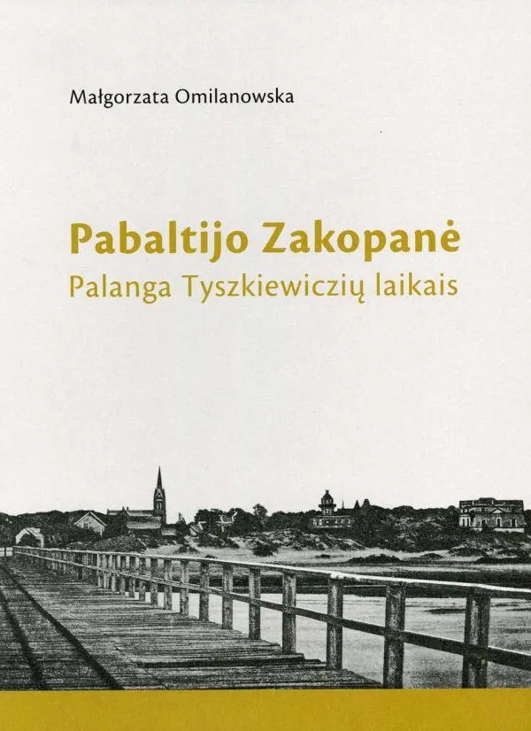 Pabaltijo Zakopanė. Palanga Tyszkiewiczių laikais