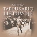 SPORTAS TARPUKARIO LIETUVOJE (Serija „Mažieji pasakojimai apie Lietuvą“)