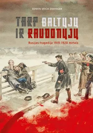 Tarp baltųjų ir raudonųjų. Rusijos tragedija 1919-1920 metais