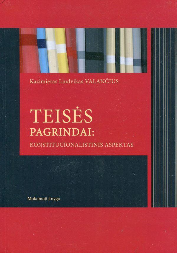 Teisės pagrindai: konstitucionalistinis aspektas