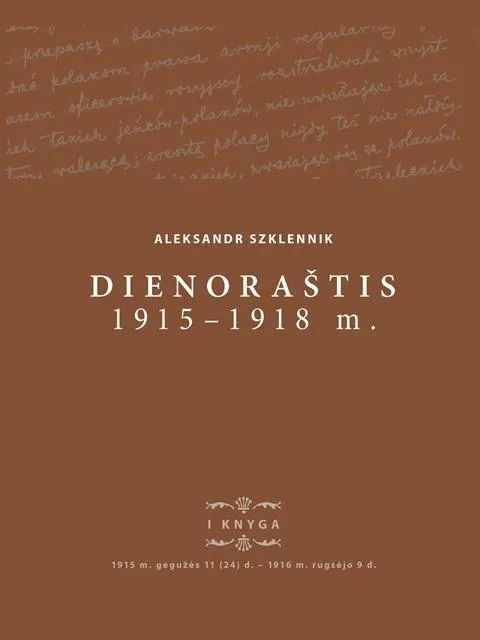 Aleksandr Szklennik. Dienoraštis, 1915–1918 m. I knyga, 1915 m. gegužės 11 (24) d. – 1916 m. rugsėjo 9 d.