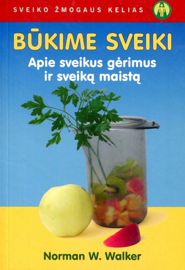 Būkime sveiki. Apie sveikus gėrimus ir sveiką maistą