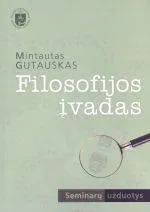 Filosofijos įvadas. Seminarų užduotys