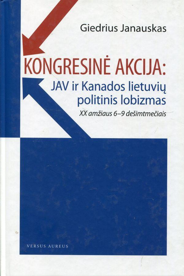 Kongresinė akcija: JAV ir Kanados lietuvių politinis lobizmas (XX a. 6-9 deš.)