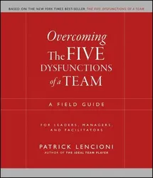 Overcoming The Five Dysfunctions of a Team