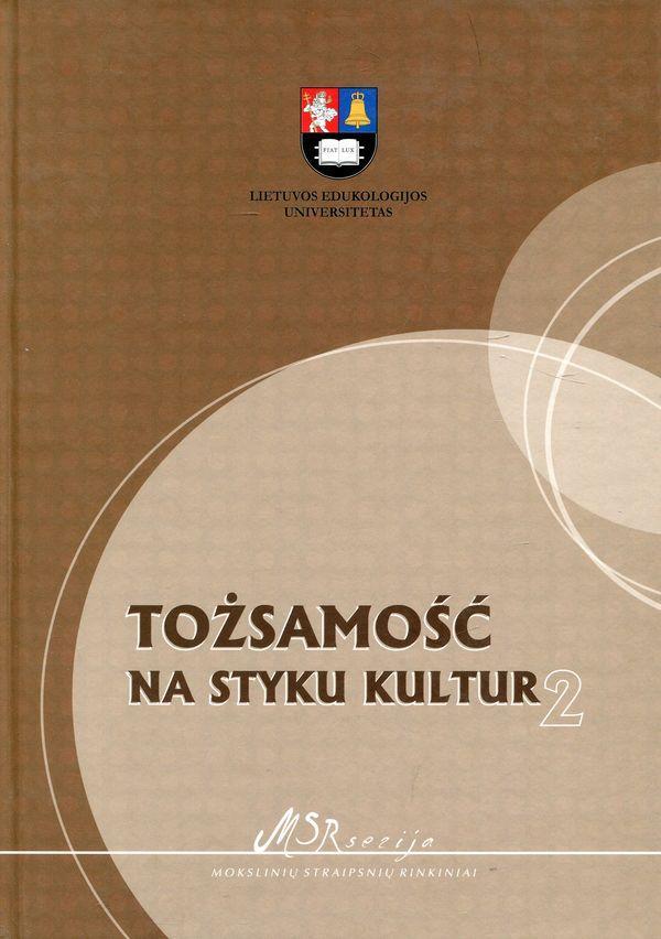 Tożsamość na styku kultu / Tapatybė kultūrų sankirtoje, II tomas
