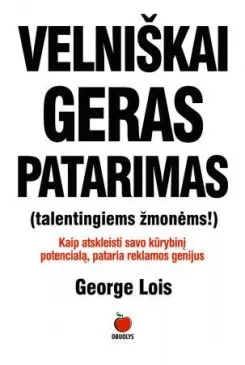 Velniškai geras patarimas (talentingiems žmonėms!)