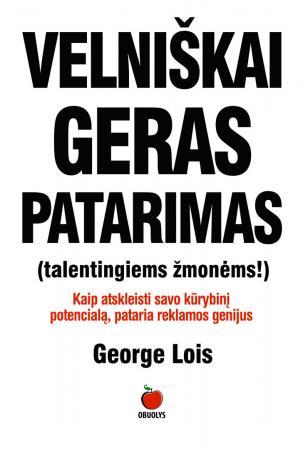 Velniškai geras patarimas (talentingiems žmonėms!)