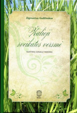 Žalioji sveikatos versmė. Vaistinių augalų vadovas