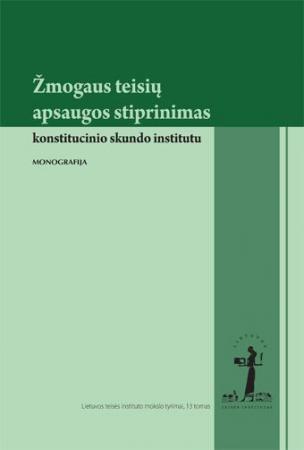Žmogaus teisių apsaugos stiprinimas konstitucinio skundo institutu