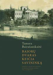 Bajorų dvaras keičia savininką: Vilniaus, Kauno ir Gardino gubernijų dvarų likimai 1863–1914 metais