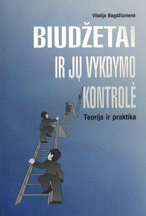 Biudžetai ir jų vykdymo kontrolė. Teorija ir praktika
