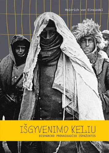 Išgyvenimo keliu: Bismarcko provaikaičio išpažintis