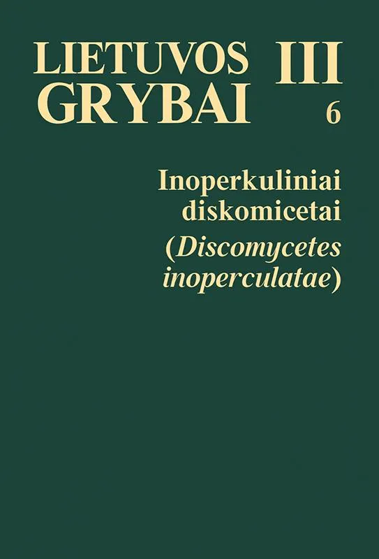 Lietuvos grybai, 3 (6). Inoperkuliniai diskomicetai