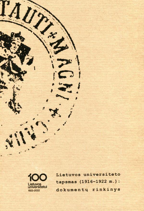 Lietuvos universiteto tapsmas (1916–1922 m.). Dokumentų rinkinys