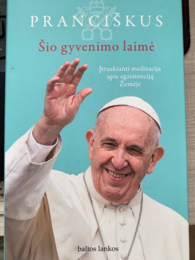 Pranciškus šio gyvenimo laimė