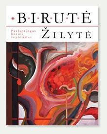 Birutė Žilytė. Paslaptingas būties švytėjimas