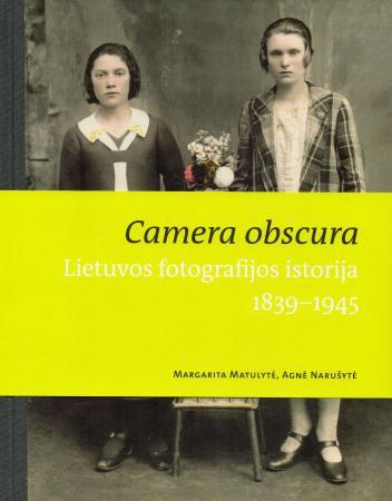 Camera obscura: Lietuvos fotografijos istorija 1839–1945