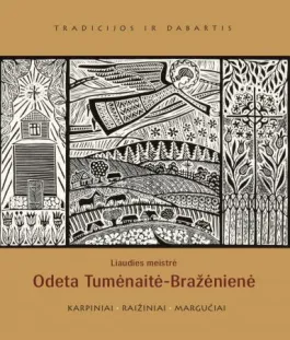 Liaudies meistrė Odeta Tumėnaitė-Bražėnienė. Karpiniai, raižiniai, margučiai