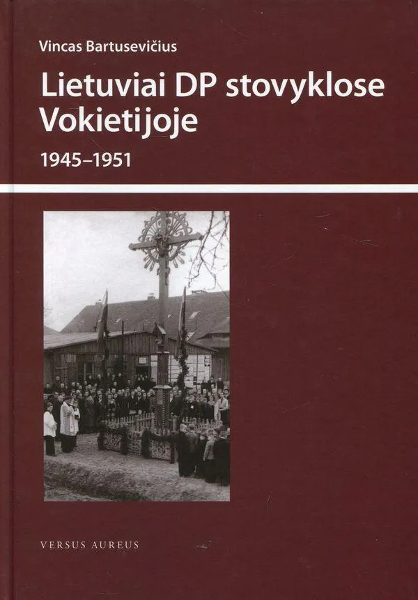 Lietuviai DP stovyklose Vokietijoje 1945-1951 m.