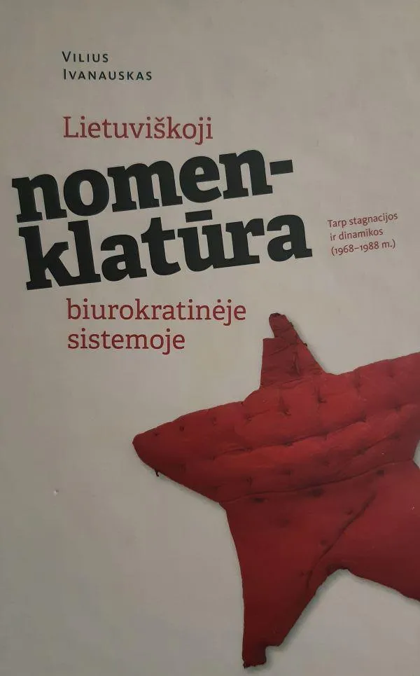 Lietuviškoji nomenklatūra biurokratinėje sistemoje. Tarp stagnacijos ir dinamikos (1968-1988)
