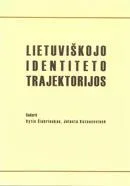 Lietuviškojo identiteto trajektorijos