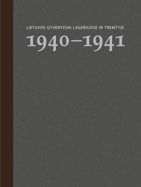 Lietuvos gyventojai lageriuose ir tremtyje. 1 knyga. 1940-1941