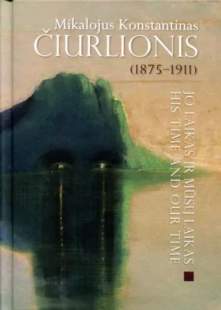 Mikalojus Konstantinas Čiurlionis (1875–1911): jo laikas ir mūsų laikas (su 2CD)