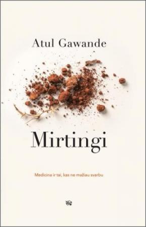 Mirtingi. Medicina ir tai, kas ne mažiau svarbu