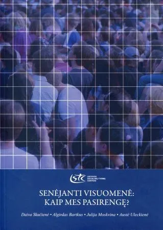 Senėjanti visuomenė: kaip mes pasirengę?