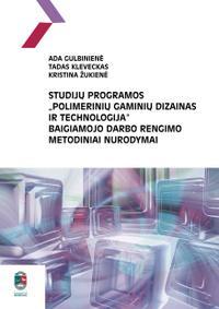 Studijų programos "Polimerinių gaminių dizainas ir technologija" baigiamojo darbo rengimo metodiniai nurodymai