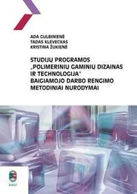 Studijų programos "Polimerinių gaminių dizainas ir technologija" baigiamojo darbo rengimo metodiniai nurodymai