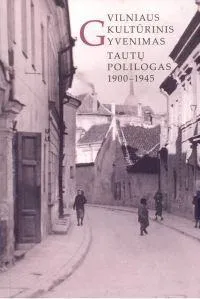 Vilniaus kultūrinis gyvenimas: tautų polilogas 1900-1945