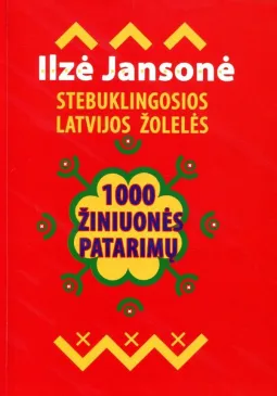 1000 žiniuonės patarimų. Stebuklingos Latvijos žolelės (2-oji laida)