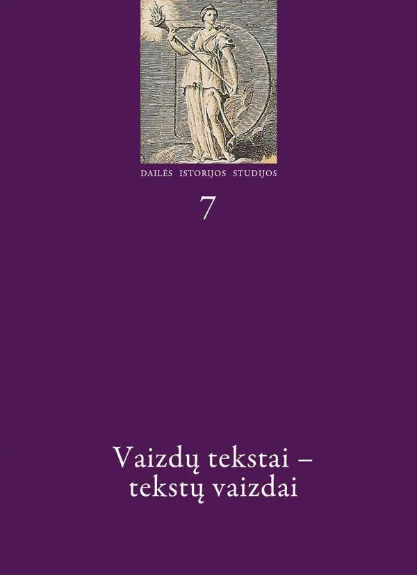 Dailės istorijos studijos 7. Vaizdų tekstai - tekstų vaizdai