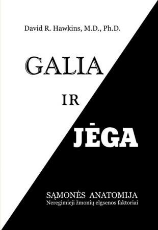 Galia ir jėga. Sąmonės anatomija. Slaptieji žmonių elgsenos faktoriai
