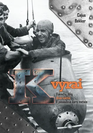 K vyrai. Vokiečių jūrų diversantai II pasaulinio karo metais