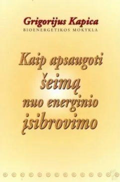 Kaip apsaugoti šeimą nuo energinio įsibrovimo