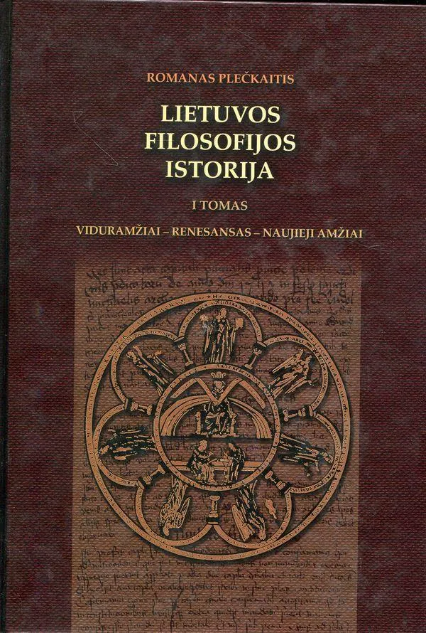Lietuvos filosofijos istorija. I tomas. Viduramžiai - Renesansas - Naujieji amžiai